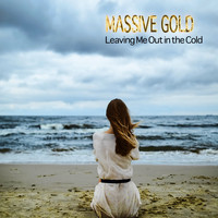 Massive Gold - Leaving Me out in the Cold