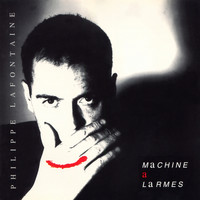 Philippe Lafontaine - Machine à larmes