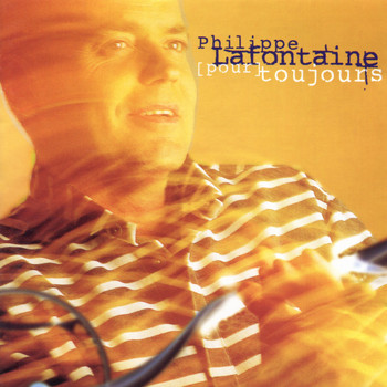 Philippe Lafontaine - Pour toujours (Edition Deluxe)