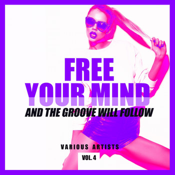 Various Artists - FREE YOUR MIND and the Groove will Follow, Vol. 4