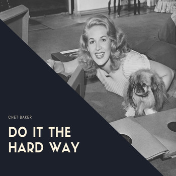 Chet Baker - Do It the Hard Way