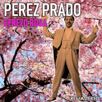 Pérez Prado - Cerezo Rosa (Remastered)