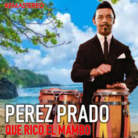 Pérez Prado - Que rico el Mambo (Remastered)
