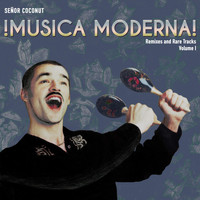 Señor Coconut - Música Moderna, Vol. I (Remixes and Rare Tracks)