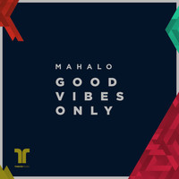 Mahalo - Good Vibes Only