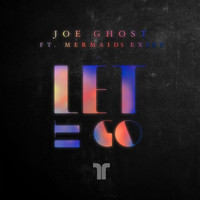 Joe Ghost - Let It Go