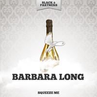 Barbara Long - Squeeze Me