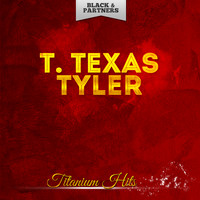 T. Texas Tyler - Titanium Hits