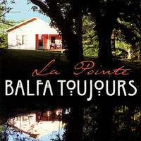 Balfa Toujours - La Pointe