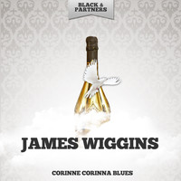James Wiggins - Corinne Corinna Blues