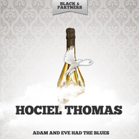 Hociel Thomas - Adam And Eve Had The Blues