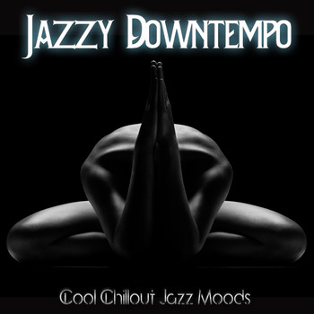 Various Artists - Jazzy Downtempo (Cool Chillout Jazz Moods)