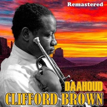 Clifford Brown - Daahoud (Remastered)