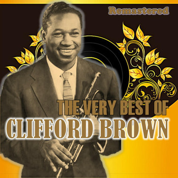 Clifford Brown - The Very Best of Clifford Brown (Remastered)