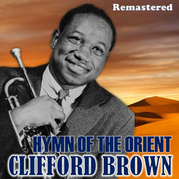 Clifford Brown - Hymn of the Orient (Remastered)