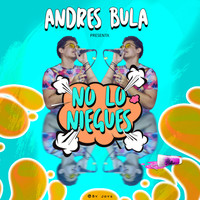 Andres Bula - No Lo Niegues
