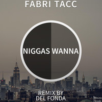 Fabri Tacc - Niggas Wanna EP