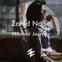 Zahid Noise - Minimal Journey