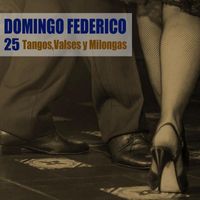 Domingo Federico - 25 Tangos, Valses y Milongas