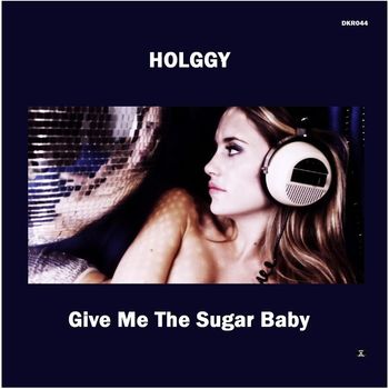 Holggy - Give Me The Sugar Baby
