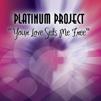 Platinum Project - Your Love Sets Me Free (Remixes)