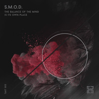 S.M.O.D. - The Balance Of The Mind Is Its Own Place