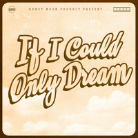 Honey Moon - If I Could Only Dream