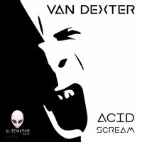 Van Dexter - Acid Scream
