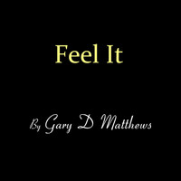 Gary D Matthews - Feel It