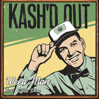Kash'd Out - Weed Man (feat. Edley Shine)