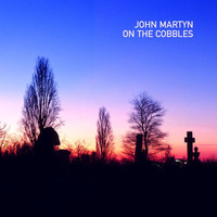 John Martyn - On The Cobbles