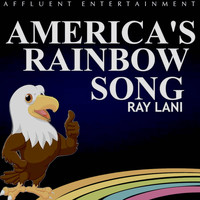 Ray Lani - America's Rainbow Song