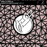 Dolly Dolls - Nightclubcocaine, Pt. 2
