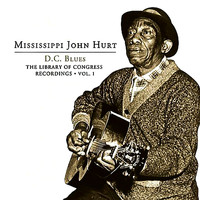 Mississippi John Hurt - D.C. Blues - The Library of Congress Recordings, Vol. 1