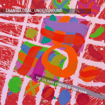 Transglobal Underground - The Colours Started to Sing Again