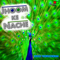 Krish The Muzzikman - Jhoom Ke Nache - Single