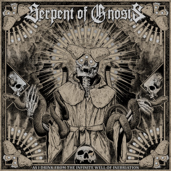 Serpent Of Gnosis - As I Drink from the Infinite Well of Inebriation