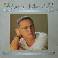 Roberto Mendes - Voz Guia