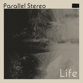 Parallel Stereo - Life