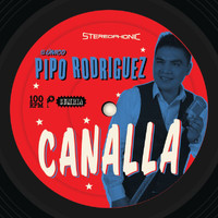 Pipo Rodriguez - Canalla