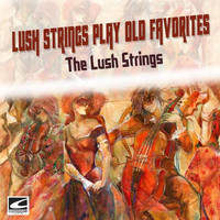 The Lush Strings - Lush Strings Play Old Favorites