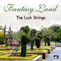 The Lush Strings - Fantasy Land