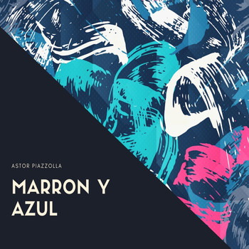 Astor Piazzolla - Marron y Azul