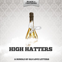 High Hatters - A Bundle of Old Love Letters