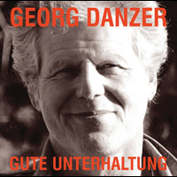 Georg Danzer - Gute Unterhaltung