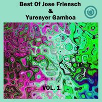 Jose Friensch, Yurenyer Gamboa - Best Of Jose Friensch & Yurenyer Gamboa Vol. 1