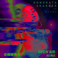 Honorata Skarbek - Chora (Open'air Remix)