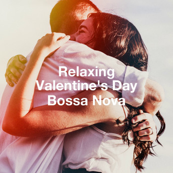 Bossa Nova, Relaxing Bossa Nova Collective, Sexy Chillout Music Cafe - Relaxing Valentine'S Day Bossa Nova