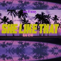 Blak Ryno - She Like That (Explicit)