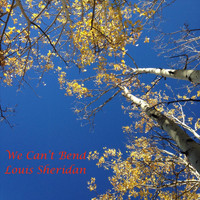 Louis Sheridan - We Can't Bend